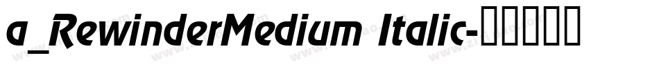 a_RewinderMedium Italic字体转换